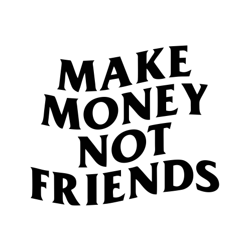 Make money not friends samolepka